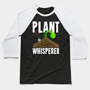 plant whisperer Funny Garden Gardening Plant Baseball T-Shirt